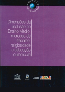 Dimensões da inclusão no ensino médio mercado de trabalho, religiosidade e educação escolar quilombola